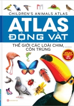 Atlas Động Vật – Thế Giới Các Loài Chim, Côn Trùng