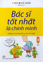 Bác Sĩ Tốt Nhất Là Chính Mình – Tập 3: Những Lời Khuyên Bổ Ích Cho Sức Khỏe