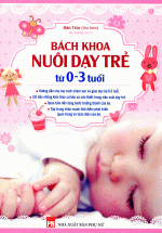 Bách Khoa Nuôi Dạy Trẻ Từ 0-3 Tuổi
