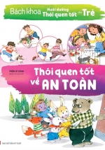 Bách Khoa Nuôi Dưỡng Thói Quen Tốt Cho Trẻ – Thói Quen Tốt Về An Toàn