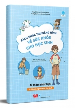 Bách Khoa Thư Bằng Hình Về Sức Khỏe Cho Học Sinh – Ai Thơm Nhất Lớp?