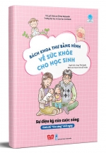 Bách Khoa Thư Bằng Hình Về Sức Khỏe Cho Học Sinh – Sự Diệu Kỳ Của Cuộc Sống