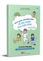 Bách Khoa Thư Bằng Hình Về Sức Khỏe Cho Học Sinh – Tớ Lớn Lên Từng Ngày
