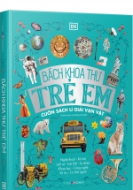 Bách Khoa Thư Trẻ Em – Cuốn Sách Lí Giải Vạn Vật