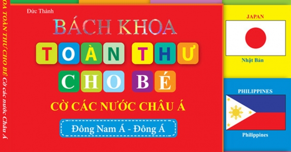 Bách Khoa Toàn Thư Cho Bé – Cờ Các Nước Châu Á (Đông Nam Á-Đông Á)