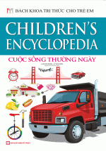 Bách Khoa Tri Thức Cho Trẻ Em – Cuộc Sống Thường Ngày (Bìa Cứng)