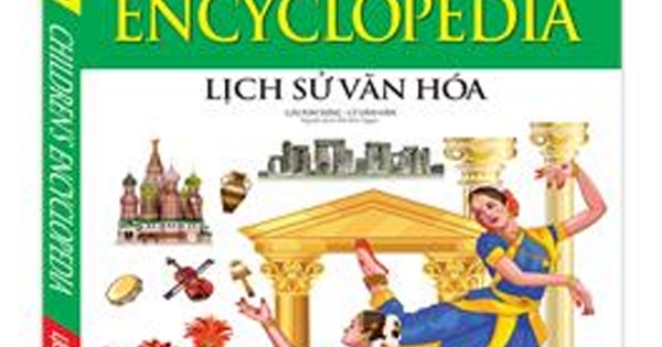 Bách Khoa Tri Thức Cho Trẻ Em – Lịch Sử Văn Hóa (Bìa Cứng)