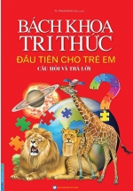 Sách Bách Khoa Tri Thức Đầu Tiên Cho Trẻ Em – Câu Hỏi Và Trả Lời (Bìa Cứng)