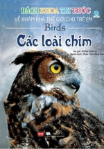 Bách Khoa Tri Thức Về Khám Phá Thế Giới Cho Trẻ Em – Các Loài Chim (Bìa Cứng)