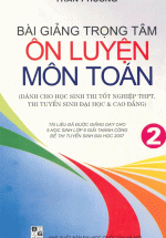 Bài Giảng Trọng Tâm Ôn Luyện Môn Toán Tập 2