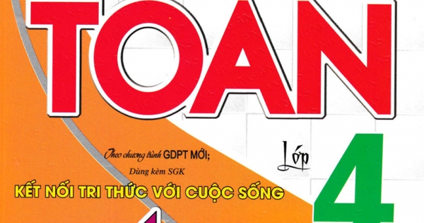 Bài Giảng Và Hướng Dẫn Học Toán Lớp 4 – Tập 1 (Dùng Kèm SGK Kết Nối Tri Thức Với Cuộc Sống)