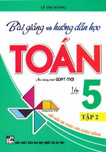 Bài Giảng Và Hướng Dẫn Học Toán Lớp 5 – Tập 2 (Dùng Kèm SGK Kết Nối Tri Thức Với Cuộc Sống)