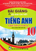 Bài Giảng Và Lời Giải Chi Tiết Tiếng Anh Friends Global 10 (Theo Chương Trình GDPT Mới)