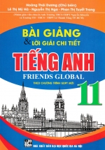 Bài Giảng Và Lời Giải Chi Tiết Tiếng Anh Friends Global 11 (Theo Chương Trình GDPT Mới)