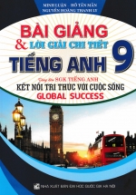 Bài Giảng Và Lời Giải Chi Tiết Tiếng Anh 9 (Dùng Kèm SGK Kết Nối Tri Thức Với Cuộc Sống – Global Success)