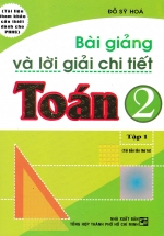 Bài Giảng Và Lời Giải Chi Tiết Toán 2 (Tập 1)