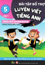 Bài Tập Bổ Trợ Luyện Viết Tiếng Anh – English Workbook Lớp 5 – Tập 1