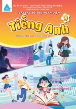 Bài Tập Bổ Trợ Toàn Diện Tiếng Anh 9 – Người Bạn Đồng Hành Của Các Học Sinh