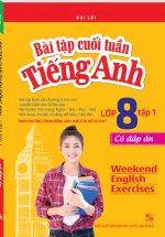 Bài Tập Cuối Tuần Tiếng Anh Lớp 8 – Tập 1 (Có Đáp Án)