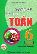 Bài Tập Em Học Toán Lớp 6 – Tập 1 (Biên Soạn Theo Chương Trình Mới)