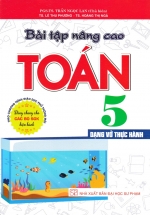 Bài Tập Nâng Cao Toán 5 – Dạng Vở Thực Hành (Dùng Chung Cho Các Bộ SGK Hiện Hành)