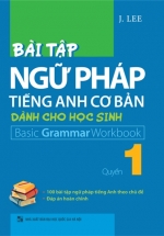 Bài Tập Ngữ Pháp Tiếng Anh Cơ Bản Dành Cho Học Sinh (Basic Grammar) – Quyển 1