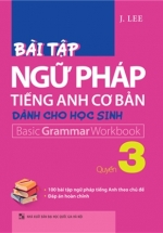 Bài Tập Ngữ Pháp Tiếng Anh Cơ Bản Dành Cho Học Sinh (Basic Grammar) – Quyển 3