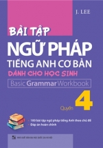Bài Tập Ngữ Pháp Tiếng Anh Cơ Bản Dành Cho Học Sinh (Basic Grammar) – Quyển 4