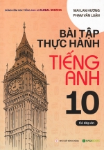 Bài Tập Thực Hành Tiếng Anh 10 – Có Đáp Án (Dùng Kèm SGK Tiếng Anh 10 Global Success) – HASA