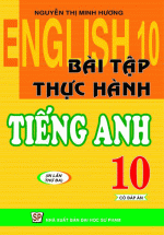 Bài Tập Thực Hành Tiếng Anh 10 (Có Đáp Án)