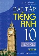 Bài Tập Tiếng Anh 10 Nâng Cao (Có Đáp Án)