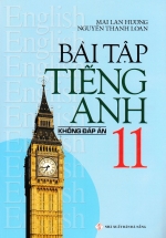 Bài Tập Tiếng Anh 11 – Không Đáp Án (Mai Lan Hương)