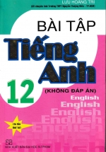 Bài Tập Tiếng Anh 12 – Chương Trình Hiện Hành (Không Đáp Án)