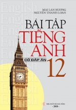 Bài Tập Tiếng Anh Lớp 12 – Có Đáp Án (Mai Lan Hương)