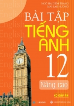 Bài Tập Tiếng Anh – Lớp 12 Nâng Cao (Có Đáp Án)