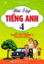 Bài Tập Tiếng Anh 4 (Biên Soạn Theo Bộ Sách Family And Friends 4 National Edition)