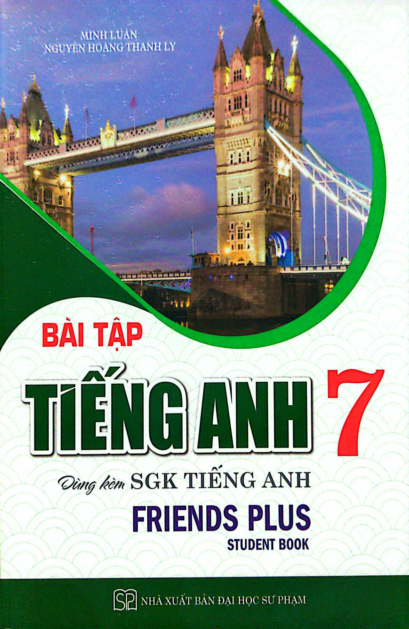 Bài Tập Tiếng Anh 7 (Dùng Kèm SGK Tiếng Anh Friends Plus – Student Book)