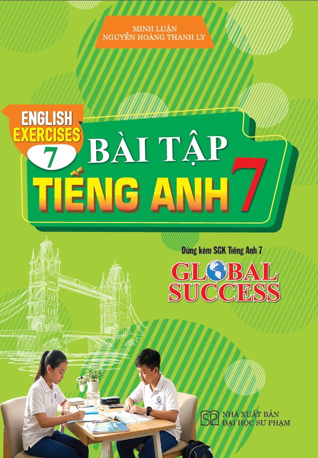 Bài Tập Tiếng Anh 7 – English Exercices 7 (Dùng Kèm SGK Tiếng Anh 7 Global Success)