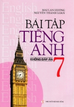 Bài Tập Tiếng Anh 7 – Không Đáp Án (Mai Lan Hương)