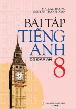 Bài Tập Tiếng Anh 8 (Có Đáp Án) – Mai Lan Hương
