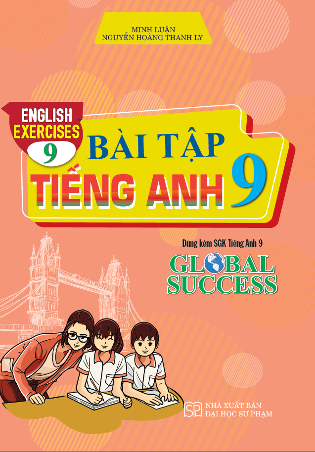 Bài Tập Tiếng Anh 9 – English Exercices 9 (Dùng Kèm SGK Tiếng Anh 9 Global Success)