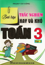 Bài Tập Trắc Nghiệm Hay Và Khó Toán 3 (Tập 2)