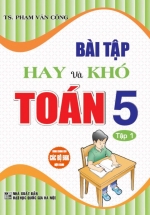 Bài Tập Hay Và Khó Toán 5 – Tập 1 (Dùng Chung Các Bộ SGK Hiện Hành