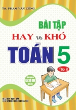 Bài Tập Hay Và Khó Toán 5 – Tập 2 (Dùng Chung Các Bộ SGK Hiện Hành