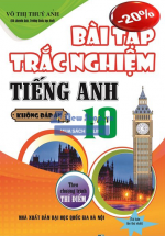 Bài Tập Trắc Nghiệm Tiếng Anh 10 – Chương Trình Thí Điểm (Không Đáp Án)