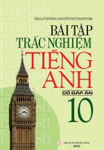 Bài Tập Trắc Nghiệm Tiếng Anh Lớp 10 – Có Đáp Án (Mai Lan Hương)