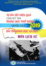 Tự Ôn Tập Hiệu Quả Cho Kì Thi Trung Học Phổ Thông Quốc Gia 2019 Bài Thi Khoa Học Xã Hội Môn Lịch Sử