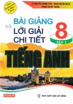 Bài Giảng Và Lời Giải Chi Tiết Tiếng Anh 8 Tập 1 (Chương Trình Mới)