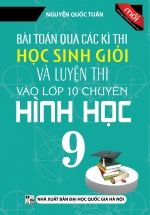 Bài Toán Qua Các Kì Thi Học Sinh Giỏi Và Luyện Thi Vào Lớp 10 Chuyên Hình Học 9