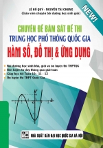 Chuyên Đề Bám Sát Đề Thi Trung Học Phổ Thông Quốc Gia Hàm Số, Đồ Thị Và Ứng Dụng